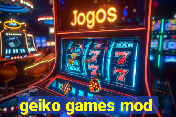 geiko games mod